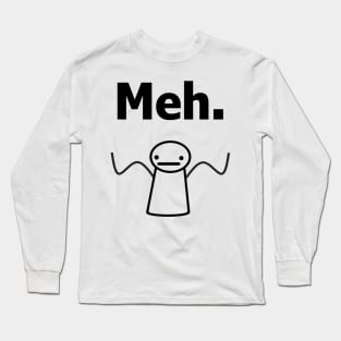 Meh. T-shirt Long Sleeve T-Shirt